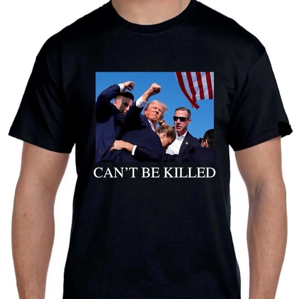 Donald Trump CAN’T BE KILLED T-Shirt Unisex